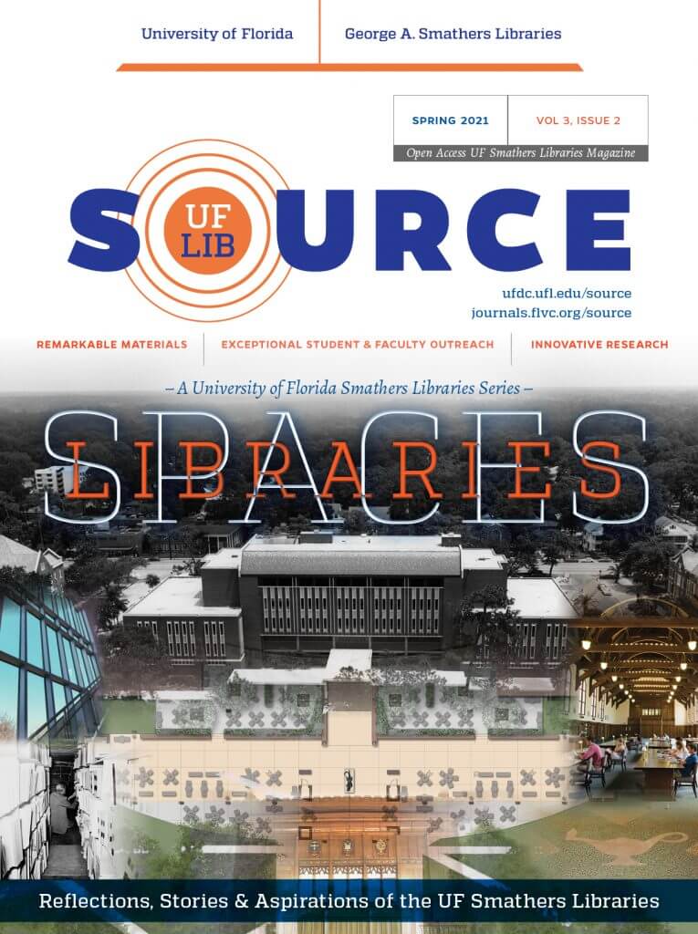UF Libraries SOURCE Magazine Spring 2021